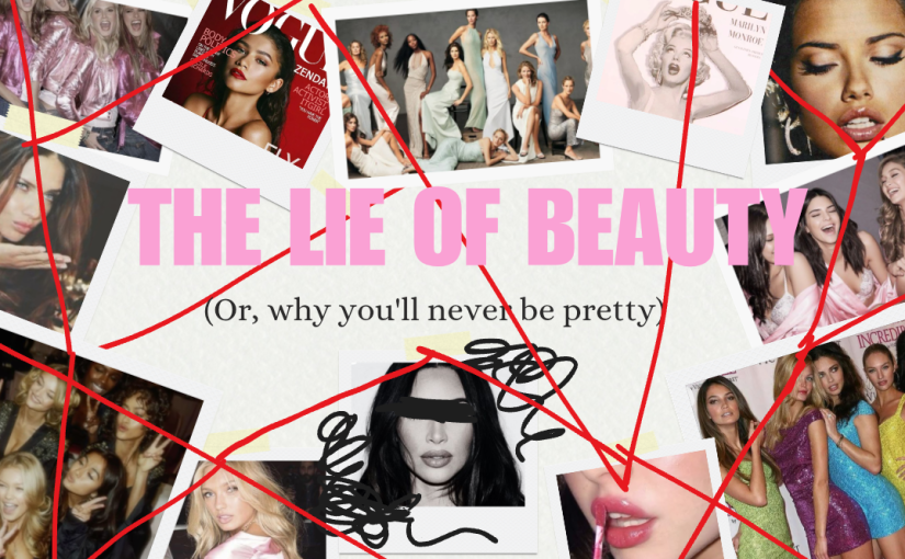 The lie of beauty (or why u&rsquo;ll never be pretty)